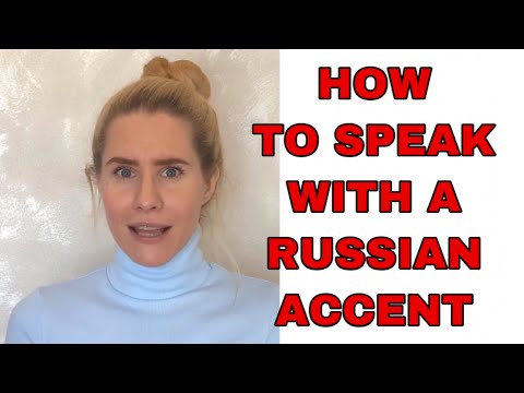 HOW TO SPEAK WITH A RUSSIAN ACCENT