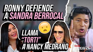 Sale en Defensa de Sandra Berrocal + Llama “torti” a Nancy Medrano (Los Huevos De Ronny)