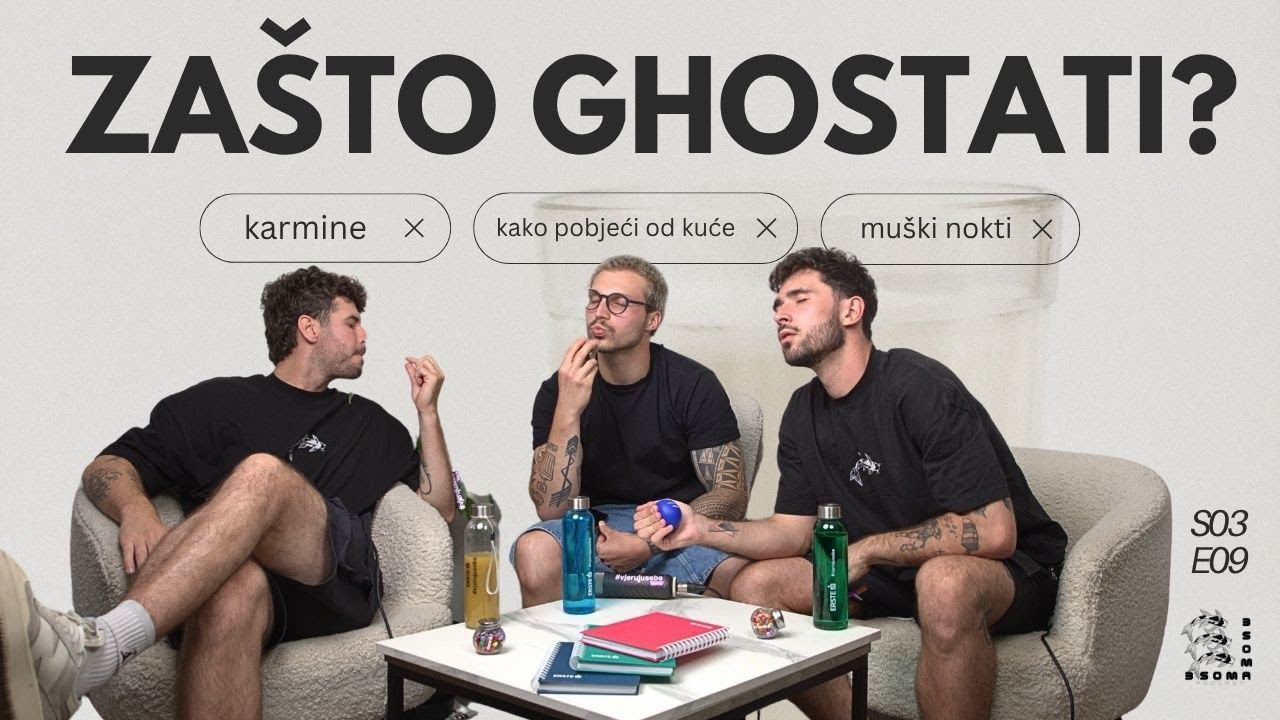 Ghosting, karmine i kad pobjeći od kuće? | Podcast 3soma S03E09