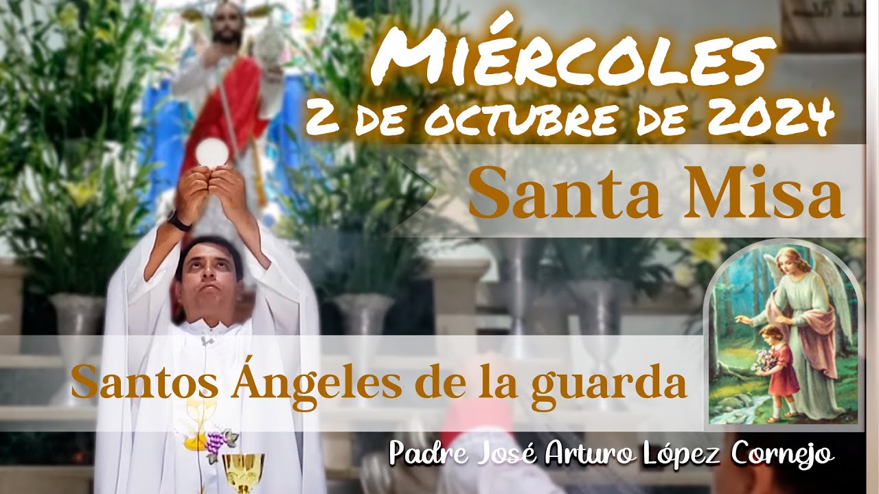 ✅ MISA DE HOY miércoles 2 de Octubre 2024 - Padre Arturo Cornejo