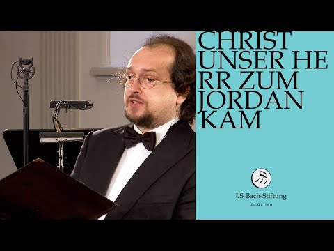 J.S. Bach - Kantate BWV 7 "Christ unser Herr zum Jordan kam" (J.S. Bachstiftung)