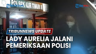 LIVE: Kemunculan Lady Aurelia dan Ibunya di Kantor Polisi, Hindari Wartawan Seusai Diperiksa