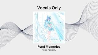 Download lagu Fond Memories - Kobo Kanaeru | Vocals Only mp3