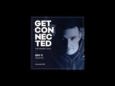 Get Connected with Mladen Tomic - 059 - Guest Mix by Edy C