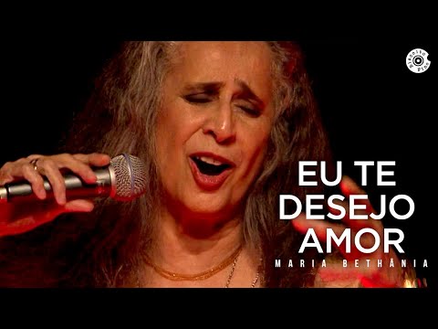 Maria Bethânia - "Eu te desejo amor" - Abraçar e Agradecer