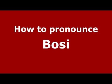 How to pronounce Bosi