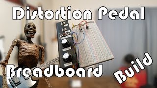 Distortion Pedal Breadboard Build