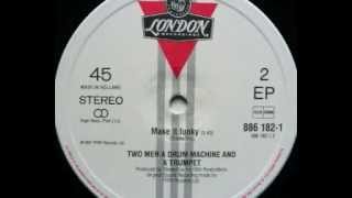 2 Men A Drum Machine And A Trumpet - Make It Funky