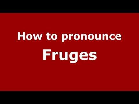 How to pronounce Fruges
