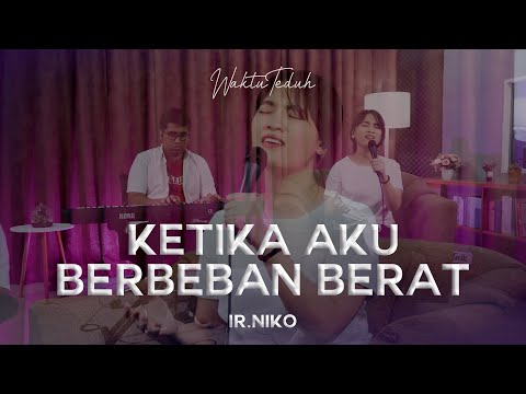 Ketika Aku Berbeban Berat - Ir. Niko | Lagu Rohani Kristen | #WaktuTeduh