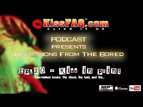 KISSFAQ Podcast Ep.020 - Kiss in Print