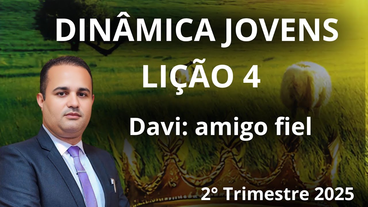 Dinâmica para EBD - Davi: amigo fiel  / Lição  4  Jovens 2 Trimestre 2025