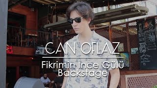 Can Oflaz - Fikrimin İnce Gülü (Backstage)