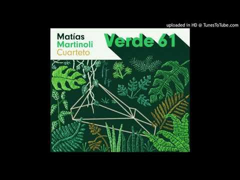 Matías Martinoli Cuarteto - Verde 61 online metal music video by MATÍAS MARTINOLI