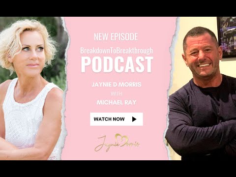 Breakdown2Breakthrough Podcast | Jaynie D Morris With Michael Ray