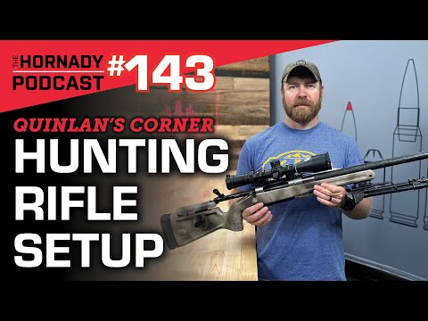 Ep. 143 - Quinlan's Corner Hunting Rifle Setup