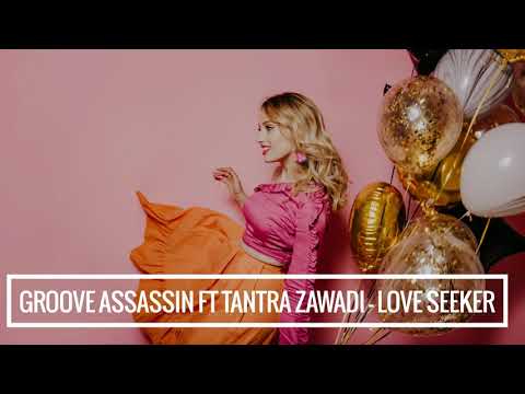 Groove Assassin feat Tantra Zawadi - Love seeker