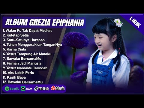 WALAU KU TAK DAPAT MELIHAT - GREZIA EPIPHANIA FULL ALBUM (LIRIK) KUTETAP SETIA | LAGU ROHANI TERBARU