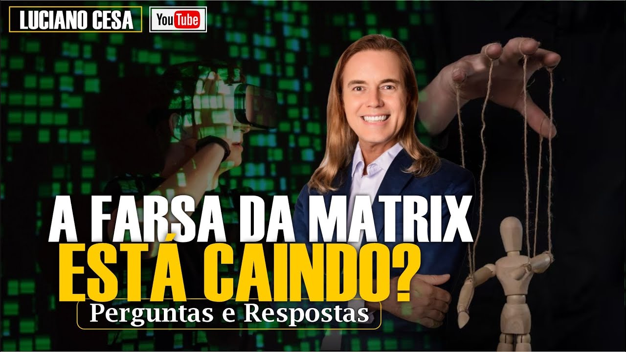A FARSA DA MATRIX ESTÁ CAINDO? LUCIANO CESA. Compartilhem!