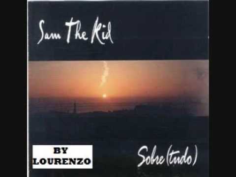 SAM THE KID - REPRESENTA O TEU MUNDO - SOBRE(TUDO) - by : lourenzo