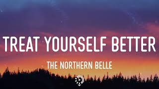 The Northern Belle - Treat Yourself Better (Lyrics)