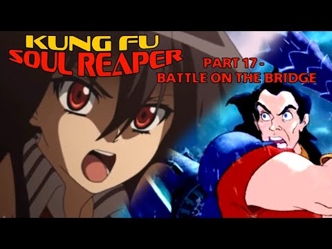 "Kung Fu Soul Reaper" Part 17 - Battle on the Bridge