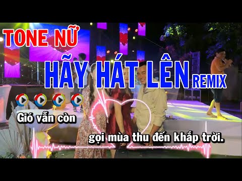 Hãy Hát Lên Karaoke Remix Tone Nữ - Mai Văn Chi