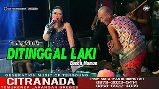 Download lagu DITINGGAL LAKI ~ TARLING KLASIK || CITRA NADA LIVE DESA DUKUH MINGKRIK (Gg.BUNTU) ||  LARANGAN mp3