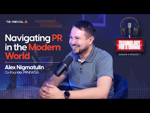 Navigating PR in the Mordern World | Alex Nigmatulin | Technology for a Change