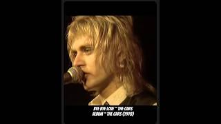 The Cars ‘Bye, Bye Love’