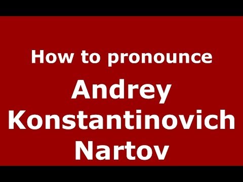 How to pronounce Andrey Konstantinovich Nartov (Russian/Russia) - PronounceNames.com