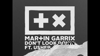 Martin Garrix ft. Usher  - Don&#39;t Look Down (Official Original Mix)
