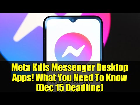 Meta Kills Messenger Desktop Apps! What You Need To Know (Dec 15 Deadline)