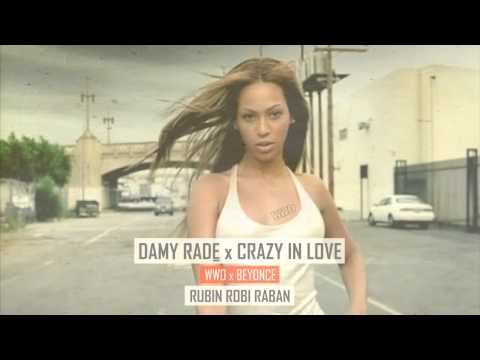 DAMY RADĘ x CRAZY IN LOVE / WWO x Beyonce (Rubin Robi Raban blend)