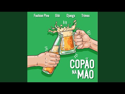 Copão na Mão (feat. Trimox, Djangx & Fashion Piva)