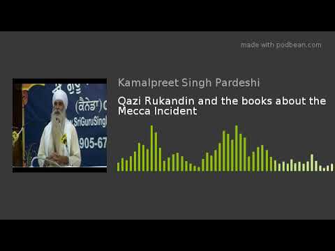 Sikhism in Snippits - Qazi Rukandin and the books about the Mecca Incident - Sant Hari