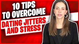 New Relationship Anxiety: 10 Tips to Overcome Dating Jitters and Stress
