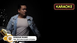 Download lagu Dorman Manik - Kau Tercipta Bukan Untukku | Karaoke Tanpa Vocal mp3