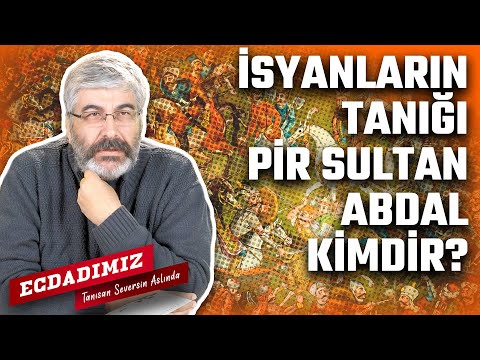 İsyanların tanığı Pir Sultan Abdal kimdir? | Ecdadımız | B7
