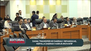 Dana Transfer Ke Daerah Dipangkas, Kepala Daerah Harus Inovatif - Editorial Parlemen