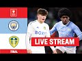 LIVE STREAM | Manchester City U18 v Leeds United U18 | FA Youth Cup Final 2023-24