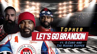 Topher - Lets Go Brandon (feat. @D.Cure &amp; @The Marine Rapper)[Lyric Video]