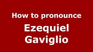 How to pronounce Ezequiel Gaviglio
