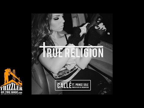 Callé ft. Prince Sole - True Religion [Prod. Difi Of DreemTeem] [Thizzler.com]