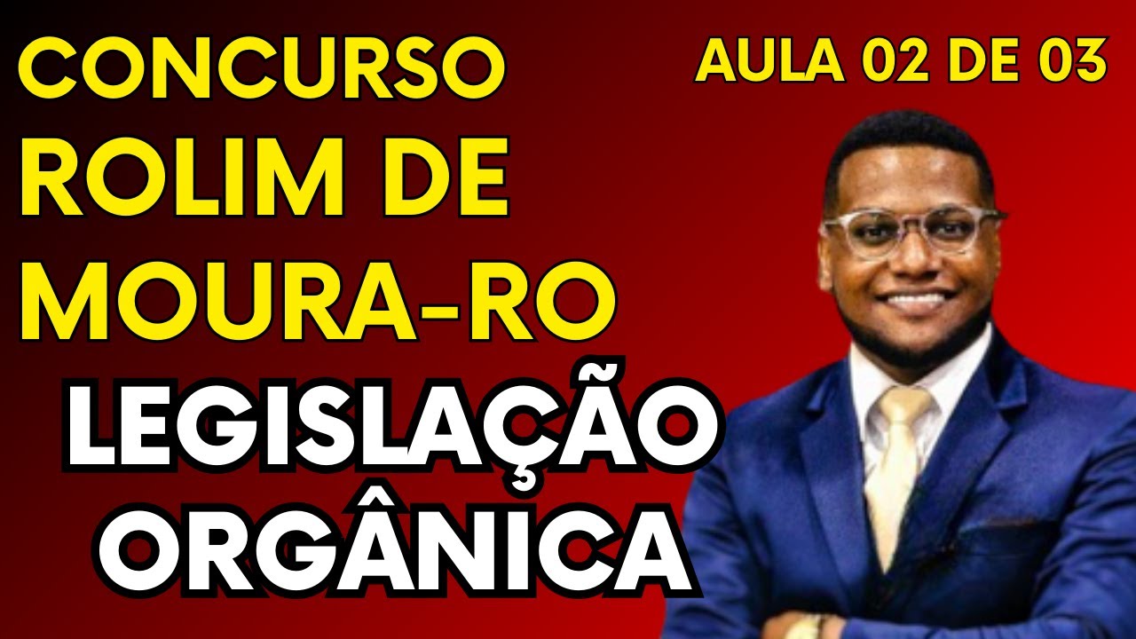 Legislação Concurso Rolim de Moura-RO (2024)- Lei Orgânica de Rolim de Moura - Aula 2 de 3