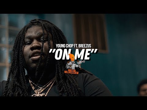Young Chop ft. Breezus - "On Me" (Official Video) Dir. By @WillKilledEm