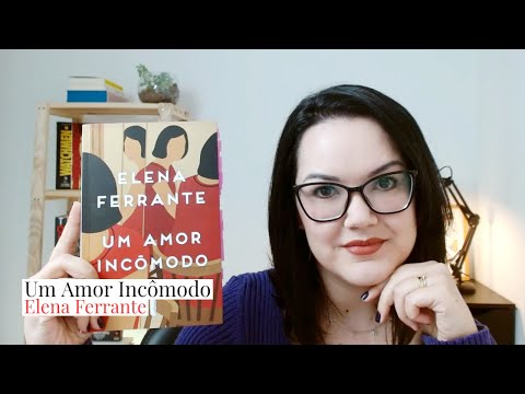 EP #001 | Um Amor Incômodo, por Elena Ferrante.