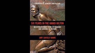 Six Years in the Hanoi Hilton: An Extraordinary Story of Courage and Survival in Vietnam