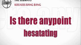 The Subways  - Kiss Kiss Bang Bang (lyrics)