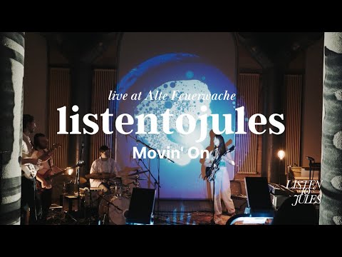 listentojules - MOVIN' ON at Alte Feuerwache (live)